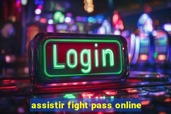 assistir fight pass online